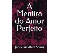 A Mentira do Amor Perfeito