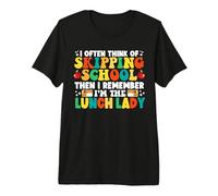 A Menudo pienso en saltarse la Escuela Almuerzo Divertido señora Camiseta Premium