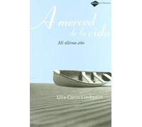A Merced De La Vida: Mi último año (Testimonio)