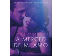 A Merced De Mi Amo - Un Relato Erótico (ebook)