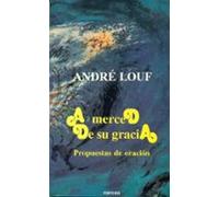 a merced de su gracia: propuestas de una oracion