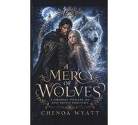 A Mercy of Wolves: A Forbidden Princess and Wolf Shifter Romantasy: 1 (Where the Wolves Are Kind)
