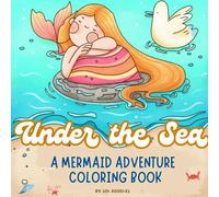 A Mermaid Adventure Under the Sea: Creative coloring book for kids & teens