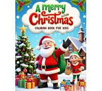 A MERRY CHRISTMAS COLORING BOOK FOR KIDS: Includes 100 pages of Christmas-related pictures for children ages 3 - 8.