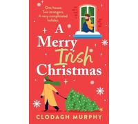 A Merry Irish Christmas: A heartwarming Irish holiday rom-com filled with Hallmark Magic from Clodagh Murphy