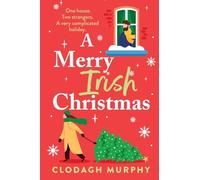A Merry Irish Christmas: The must-read Irish Christmas romantic comedy with all the Hallmark vibes from Clodagh Murphy for 2025