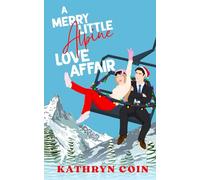 A Merry Little Alpine Love Affair: 1 (A Christmas Love Affair)