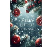 A Merry Little Journal: A Cozy Notebook for Winter Reflections and Festive Notes
