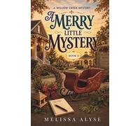 A Merry Little Mystery: A Christmas Small Town Cozy Mystery: 6 (The Willow Creek Mysteries)