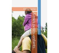 A mes petits-enfants...: Biographie