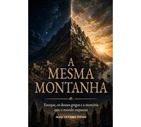 A Mesma Montanha: Enoque, os deuses gregos e a memória que o mundo esqueceu