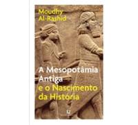 A Mesopot¢mia Antiga E O Nascimento Da História