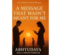 A MESSAGE THAT WASN'T MEANT FOR ME: A love story in Texts and Silences
