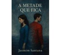 A Metade Que Fica (ebook)