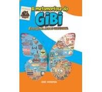 A Metamorfose Do Gibi. Evolução Na Arte De Colecionar (ebook)