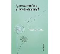 A metamorfose é irreversível