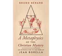A Metaphysics of the Christian Mystery: An Introduction to the Work of Jean Borella