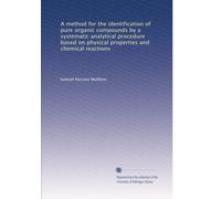 A method for the identification of pure organic compounds by a systematic analytical procedure based on physical properties and chemical reactions: Volume 4