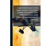 A Methodology for Simulating the Joint Strike Fighter's (JSF) Prognostics and Health Management System
