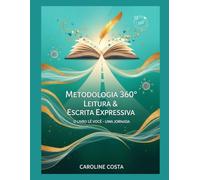 A Metodologia 360º Leitura & Escrita Expressiva: O Livro Lê Você - Uma Jornada Revolucionária de autodescoberta e cura