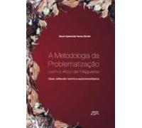 A Metodologia Da Problematização Com O Arco De Maguerez (ebook)