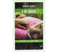 A mi amada: Un libro sobre la mujer, sobre nosotras. (SIN COLECCION)