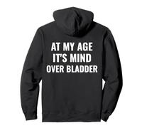 A mi edad, Es la mente sobre la vejiga Humor Senior Divertido Sudadera con Capucha