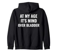 A mi edad, Es la mente sobre la vejiga Humor Senior Divertido Sudadera con Capucha