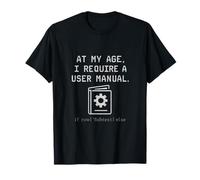 A Mi Edad Necesito Un Manual De Usuario Monospace Camiseta