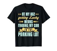 A Mi Edad Tener Suerte Encontrar Coche Divertido Jubilación Senior Camiseta