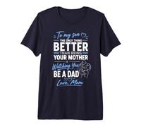 A mi Hijo, por ser tu Madre, Verte ser papá, Amor de Familia Camiseta Premium