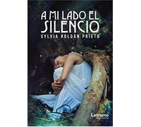 A mi lado el silencio (Novela)