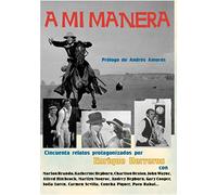 A mi manera: 50 relatos que protagonicé de algún modo (CULTURA POPULAR)