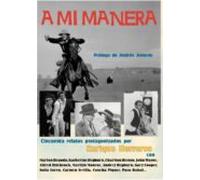 A Mi Manera (50 Relatos Que Protagonizados Por