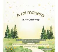 A mi manera / In My Own Way: A Spanish-English Bilingual Picture Book About Confidence, Feelings, and Growing in Your Own Way