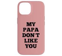 A mi papá no le gustas Carcasa para iPhone 14