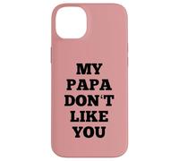 A mi papá no le gustas Carcasa para iPhone 14 Plus