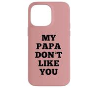 A mi papá no le gustas Carcasa para iPhone 14 Pro Max