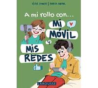 A mi rollo con mi móvil y mis redes (LAROUSSE - Infantil / Juvenil - Castellano - A partir de 8 años)