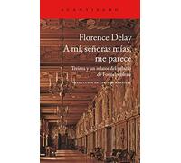 A Mi Señoras Me Parece: Treinta Y Un Relatos Del Palacio De Fontainebl