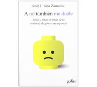 A mi también me duele: Niños y niñas víctimas de la violencia de género en la pareja (Psicología Social/Resiliencia)