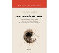 A mí también me duele: Violencia vicaria: Niñas, niños y adolescentes supervivientes de la violencia machista en la pareja (Biblioteca de Psicología)
