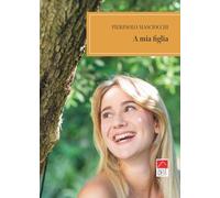 A mia figlia (Narrativa rosa)