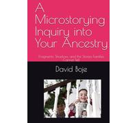 A Microstorying Inquiry into Your Ancestry: Fragments, Shadows, and the Stories Families Cannot Tell (Quantum Storytelling)