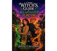 A Midlife Witch's Guide to Weaponized Flirting