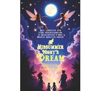 A Midsummer Night’s Dream: [Annotated] A Magical Comedy of Love and Mischief