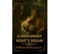 A MIDSUMMER NIGHT’S DREAM: Rediscover the enchantment of Shakespeare’s 1600 classic.