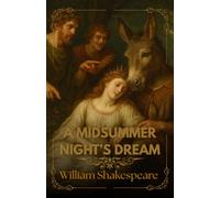 A MIDSUMMER NIGHT’S DREAM: Rediscover the enchantment of Shakespeare’s 1600 classic.