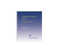 A Midsummer-Night's Dream.: With Introd., Notes, Examination Papers, & Plan of Preparation. (Selected.)