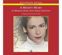 A Mighty Heart: The Brave Life and Death of My Husband Danny Pearl